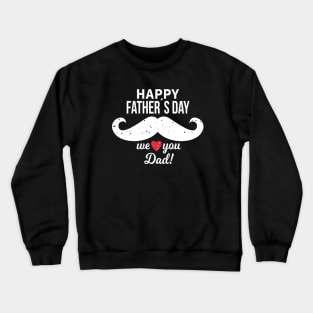 Happy Father's Day We Heart You Dad Best Daddy Daddy To Be Crewneck Sweatshirt